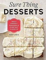 Book - Sure Thing Desserts: Truly Perfect Versions of Everyday Classics