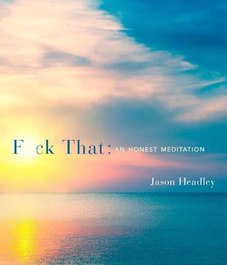 Book - F*uck That: An Honest Meditation