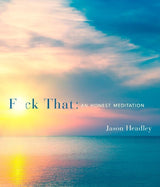 Book - F*uck That: An Honest Meditation